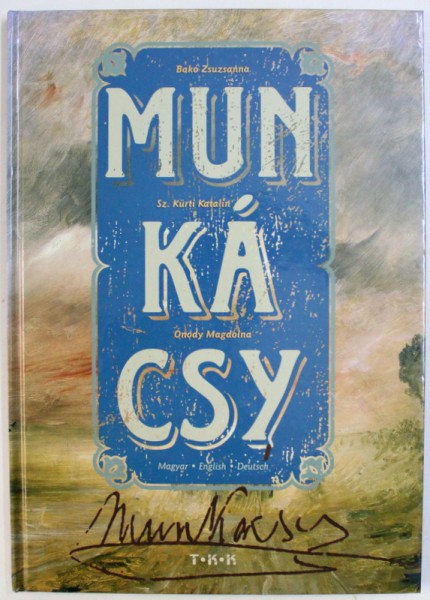 MUNKACSY by BAKO ZSUZSANNA ...ONODY MAGDOLNA , EDITIE IN MAGHIARA , ENGLEZA , GERMANA