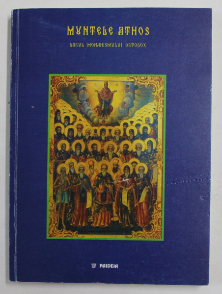 MUNTELE ATHOS DARUL MONAHISMULUI ORTODOX , alcatuire de IGNATIE MONAHUL , 2000