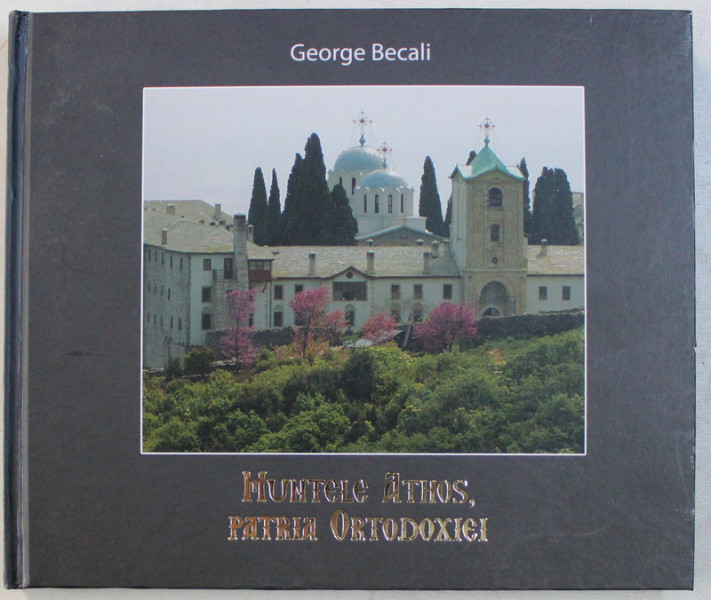 MUNTELE ATHOS , PATRIA ORTODOXIEI de GEORGE BECALI , 2014