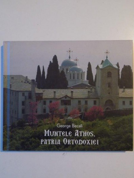 MUNTELE ATHOS , PATRIA ORTODOXIEI de GEORGE BECALI 2014