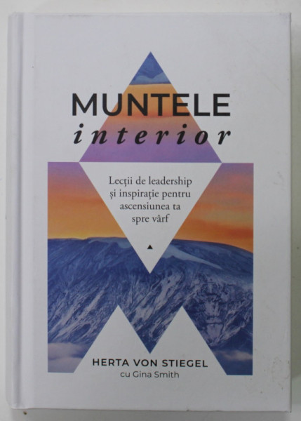 MUNTELE INTERIOR de HERTA VON STIEGEL , LECTII DE LEADERSHIP ...2023