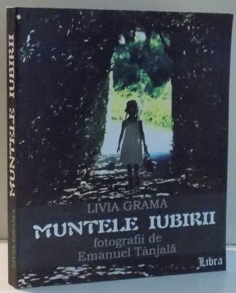 MUNTELE IUBIRII de LIVIA GRAMA, FOTOGRAFII de EMANUEL TANJALA