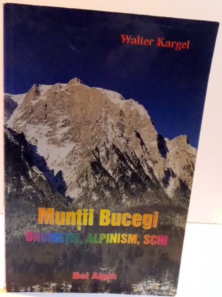 MUNTII BUCEGI , DRUMETIE , ALPINISM , SCHI , 2000