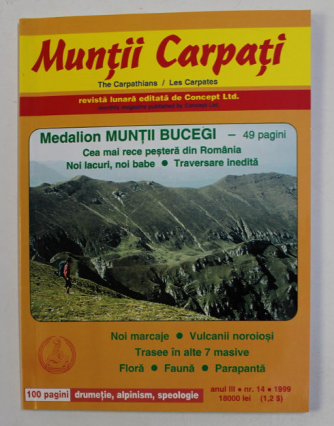 MUNTII CARPATI , REVISTA LUNARA DE DRUMETIE , ALPINISM , SPEOLOGIE , ANUL III , NR. 14 , 1999