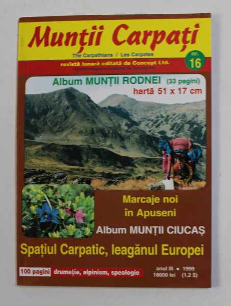 MUNTII CARPATI , REVISTA LUNARA DE DRUMETIE , ALPINISM , SPEOLOGIE , ANUL III , NR. 16 , 1999