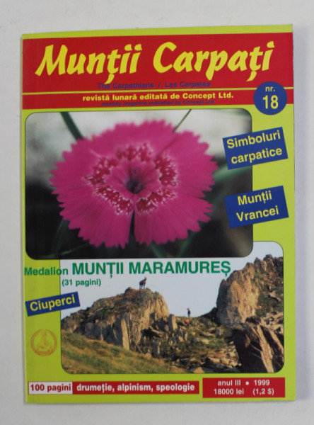 MUNTII CARPATI , REVISTA LUNARA DE DRUMETIE , ALPINISM , SPEOLOGIE , ANUL III , NR. 18 , 1999