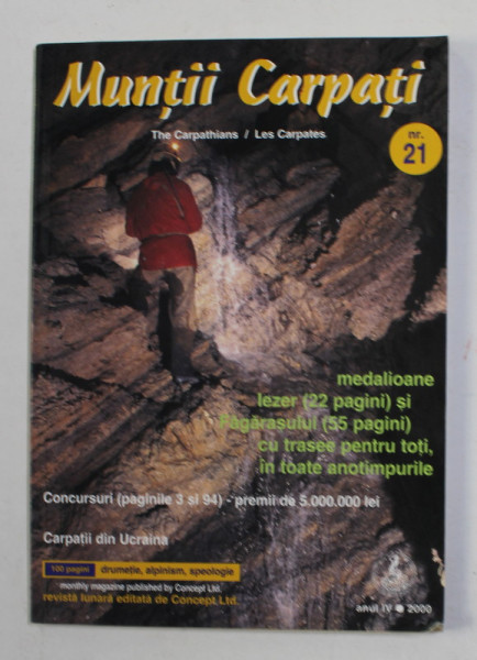 MUNTII CARPATI , REVISTA LUNARA DE DRUMETIE , ALPINISM , SPEOLOGIE , ANUL III , NR. 21 , 1999