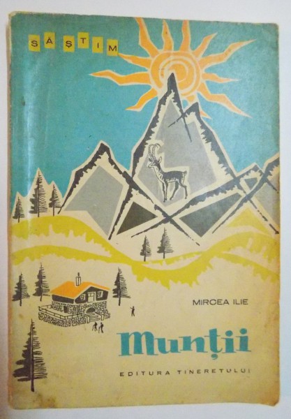 SA STIM MUNTII de MIRCEA ILIE , ILUSTRATII de ION MITURCA ,1964