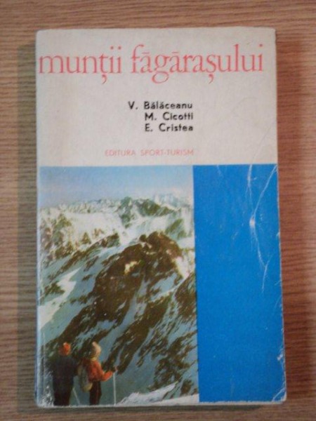 MUNTII FAGARASULUI de V. BALACEANU, M. CICOTTI, E. CRISTEA  1975