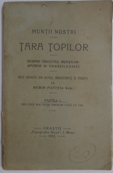 MUNTII NOSTRII , TARA TOPILOR de RUBIN PATITIA , PARTEA I , 1912