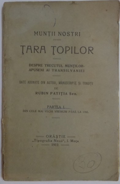 MUNTII NOSTRII , TARA TOPILOR de RUBIN PATITIA , PARTEA I , 1912