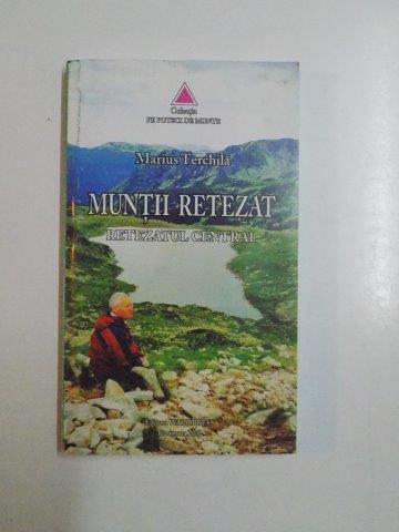 MUNTII RETEZAT RETEZATUL CENTRAL EDITIA A II A de MARIUS TERCHILA 2012