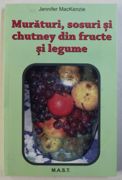 MURATURI , SOSURI SI CHUTNEY DIN FRUCTE SI LEGUME de JENNIFER MACKENZIE , 2018