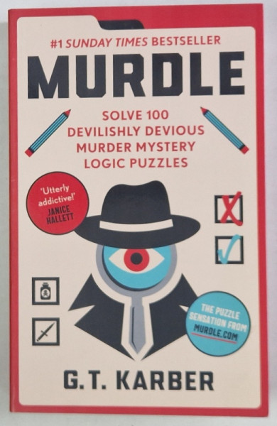MURDLE , SOLVE 100 DEVILISHLY DEVIOUS MURDER MYSTERY LOGIC PUZZLES by G. T. KARBER , 2023