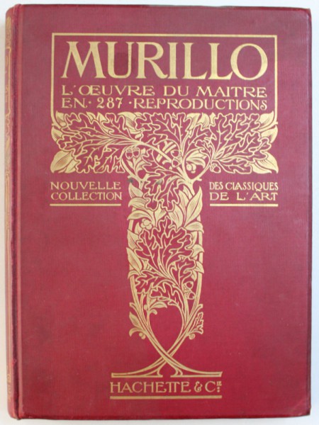 MURILLO  - L' OEUVRE DU MAITRE , OUVRAGE ILLUSTRE DE 287 GRAVURES , EDITIE INTERBELICA
