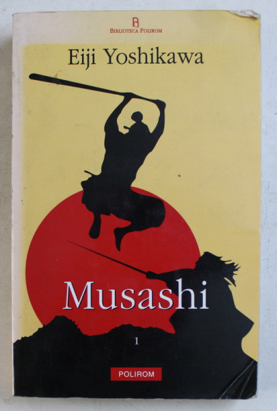 MUSASHI de EIJI YOSHIKAWA , VOLUMUL I - ROATA NOROCULUI  , 2004