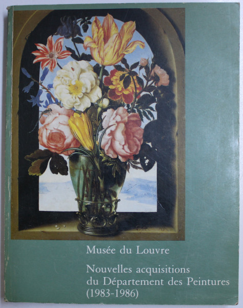 MUSEE DE LOUVRE  - NOUVELLES  ACQUISITIONS DU DEPARTEMENT DE PEINTURES 1983 - 1986 , sous la direction de JACQUES FOUCART , 1987