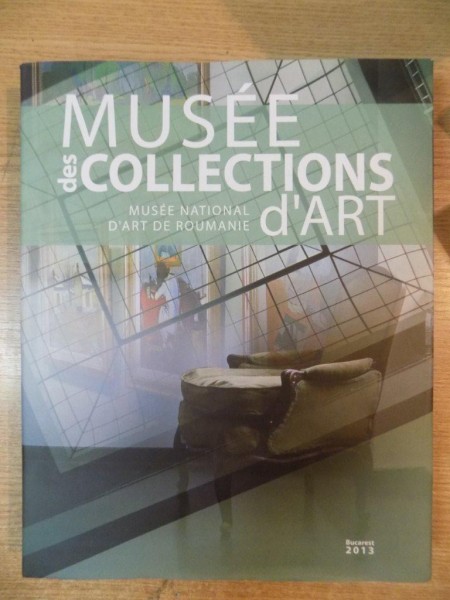 MUSEE DES COLLECTIONS D'ART , MUSEE NATIONALA D'ART DE ROUMANIE
