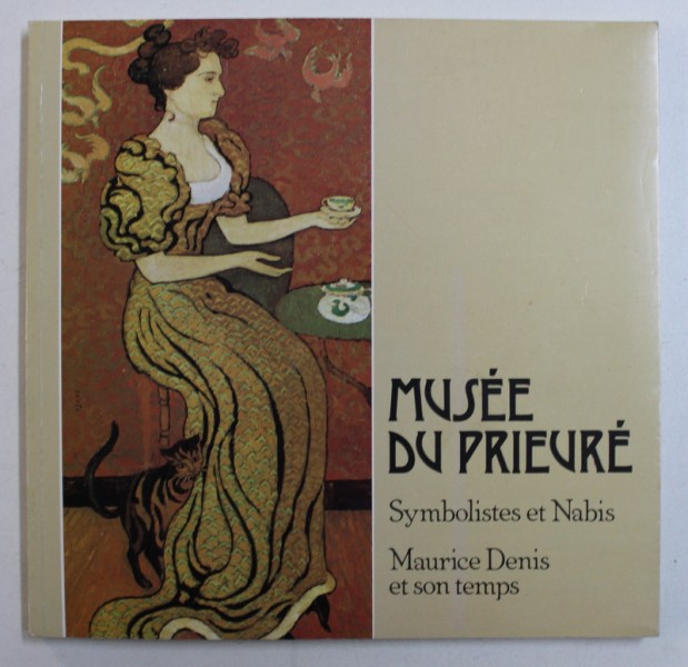 MUSEE DU PRIEURE - SYMBOLISTES ET NABIS - MAURICE DENIS ET SON TEMPS , 1985