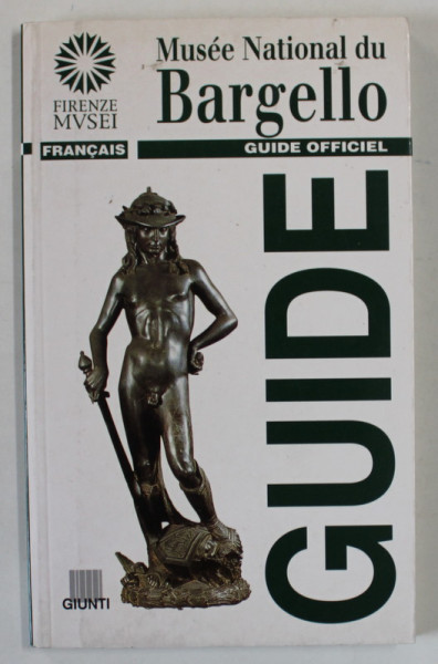 MUSEE NATIONAL DU BARGELLO , GUIDE OFFICIEL par GIOVANNA GAETA BERTELA , 1998