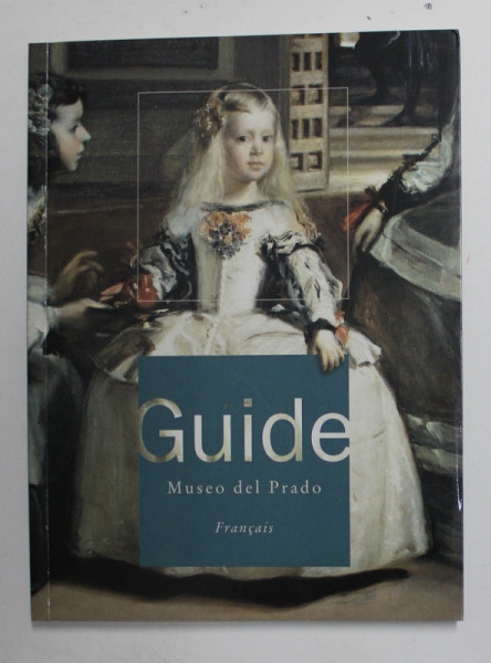 MUSEO DEL PRADO - GUIDE de MAR SANCHEZ RAMON  , EDITIE IN LIMBA SPANIOLA , 2004