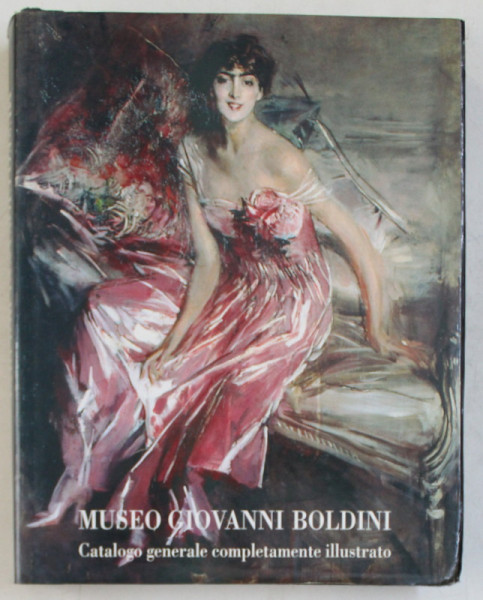 MUSEO GIOVANNI BOLDINI , CATALOGO GENERALE COMPLETAMENTE ILLUSTRATO , 1997