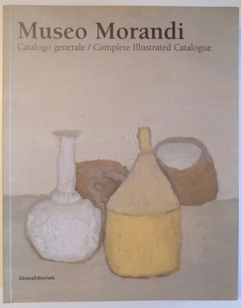 MUSEO MORANDI - CATALOGO GENERALE / COMPLETE ILLUSTRATED CATALOGUE, 2004