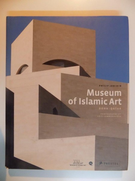 MUSEUM OF ISLAMIC ART de PHILIP JODIDIO , DOHA.QATAR 2008