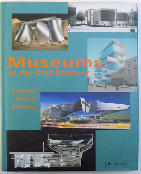 MUSEUMS IN THE 21 st CENTURY  - CONCEPTS , PROJECTS , BUILDINGS , edited by SUZANNE GREUB and THIERRY GREUB , 2007