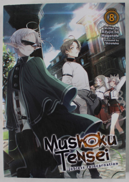 MUSHOKU TENSEI , JOBLESS REINCARNATION , NOVEL 8 by RIFUJIN NA MAGONOTE , illustrated by SHIROTAKA , 2021