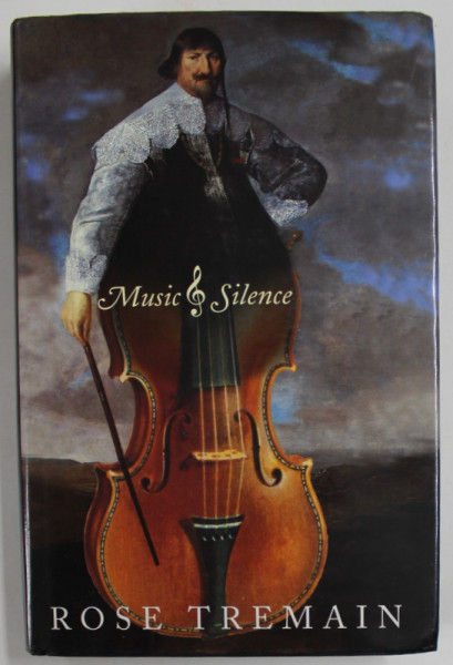 MUSIC AND SILENCE by ROSE TREMAIN , 1999