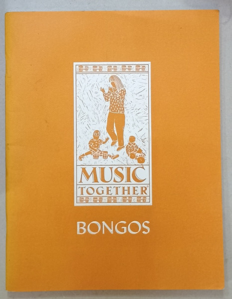 MUSIC TOGETHER : BONGOS , 2017, TEXT SI PARTITURI