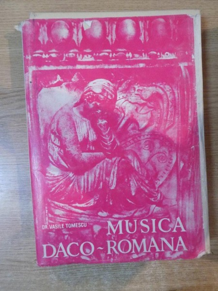MUSICA DACO-ROMANA , VOL. I , Bucuresti 1978