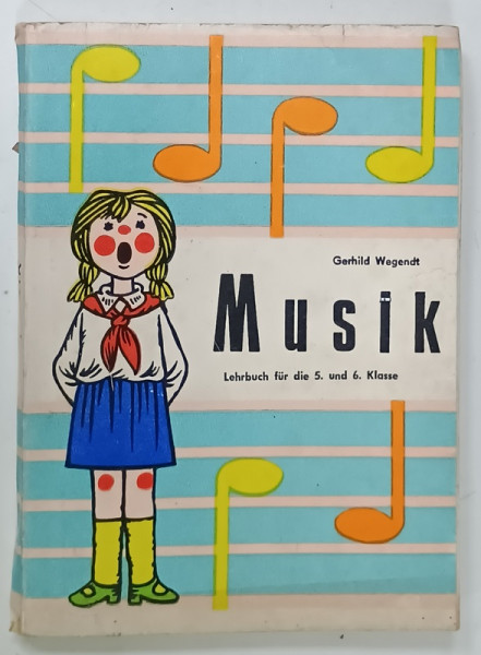 MUSIK von GERHILD WEGENDT , MANUAL DE MUZICA CU TEXT IN LIMBA GERMANA , CLASELE 5  -6 , 1983
