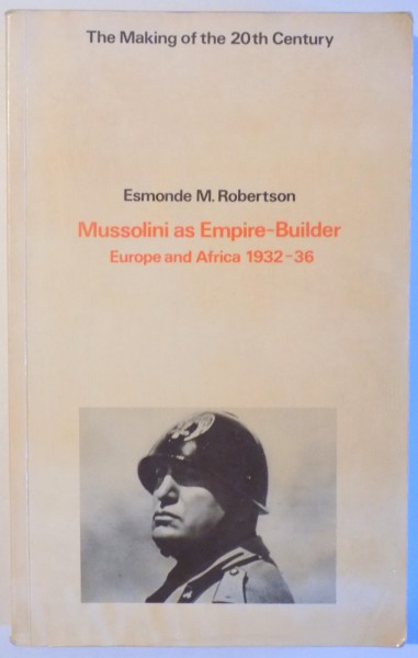 MUSSOLINI AS EMPIRE-BUILDER, EUROPE AND AFRICA 1932-36
