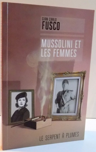 MUSSOLINI ET LES FEMMES de GIAN CARLO FUSCO , 2010