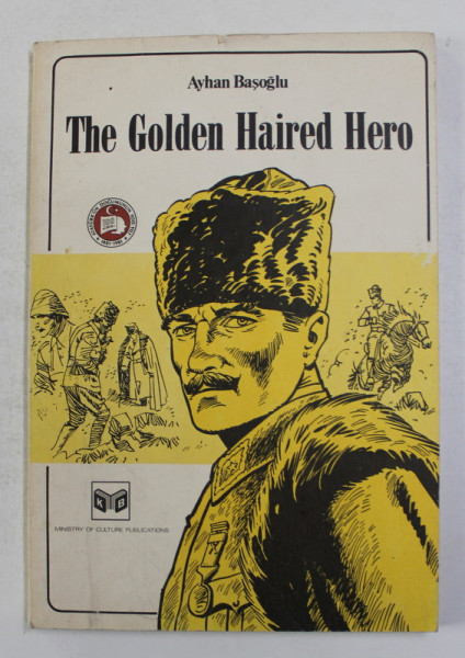 MUSTAFA KEMAL ATATURK - THE GOLDEN HAIRED HERO by AYAN BASOGLU , 1980 , BENZI DESENATE
