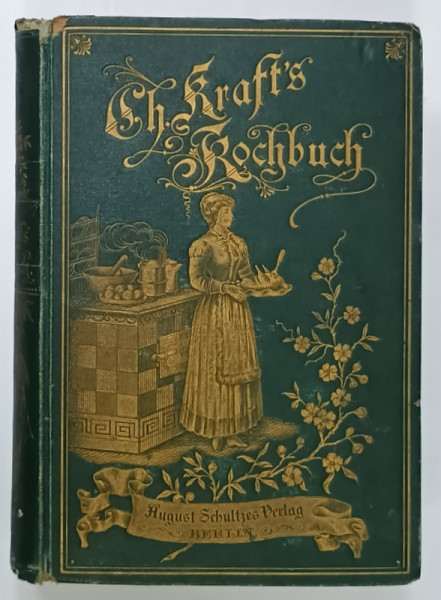 MUSTER - KOCHBUCH ( CARTE DE BUCATARIE PENTRU INCEPATOARE ) , TEXT IN LIMBA GERMANA CU CARACTERE GOTICE , von CH. KRAFT , 1893