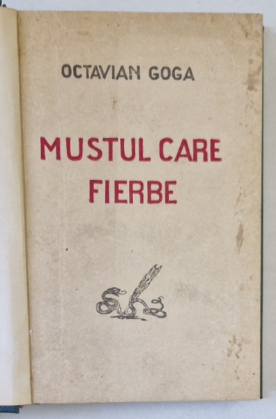 MUSTUL CARE FIERBE de OCTAVIAN GOGA , 1927, LEGATURA  CARTONATA