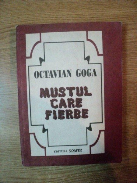 MUSTUL CARE FIERBE de OCTAVIAN GOGA , Bucuresti 1992