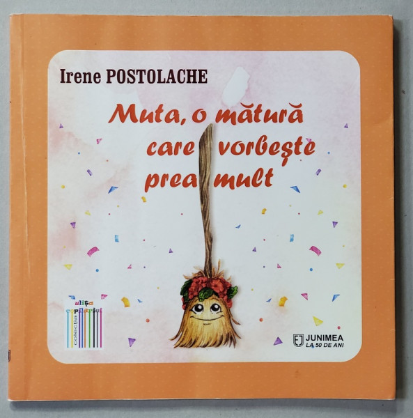 MUTA , MATURA CARE VORBESTE PREA MULT de IRENE POSTOLACHE , ilustratii de IOANA - GLORIA SANDUTA , 2019 , PREZINTA PETE SI HALOURI DE APA , DEDICATIE *