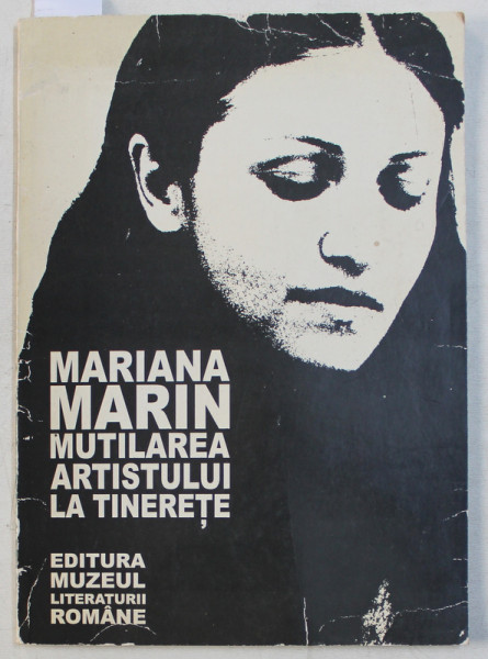 MUTILAREA ARTISTULUI LA TINERETE  - versuri de MARIANA MARIN , 1999 , DEDICATIE