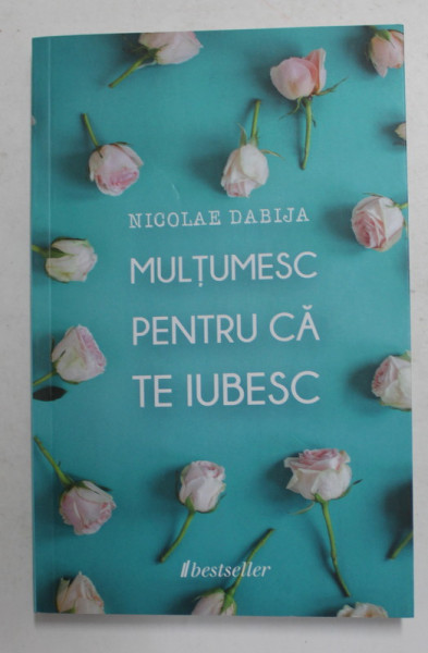 MUTUMESC PENTRU CA TE IUBESC de NICOLAE DABIJA , 2020