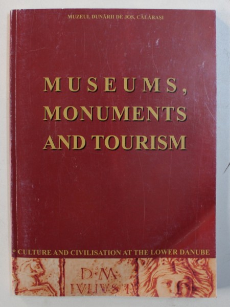 MUZEE , MONUMENTE SI TURISM LA DUNAREA DE JOS - SERIA " CULTURA SI CIVILIZATIE LA DUNAREA DE JOS " NR. XXVII , EDITIE IN ROMANA - ENGLEZA , editata de MARIAN NEAGU , 2009