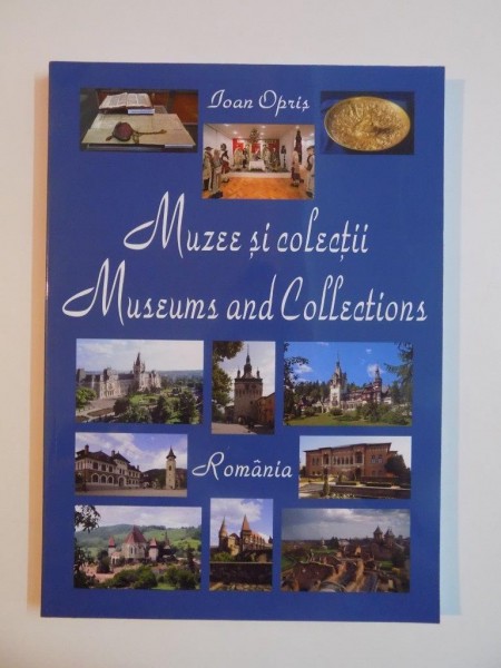 MUZEE SI COLECTII / MUSEUMS AND COLLECTIONS de IOAN OPRIS , 2015