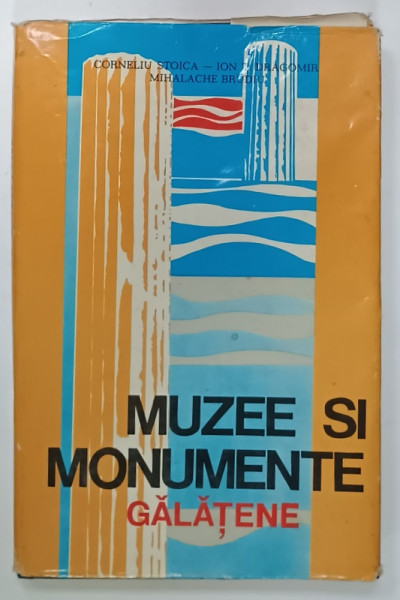 MUZEE SI MONUMENTE GALATENE de CORNELIU STOICA ....MIHALACHE BRUDIU , 1974, PREZINTA INSEMNARI SI URME DE UZURA