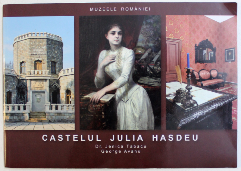 MUZEELE ROMANIEI - CASTELUL JULIA HASDEU de JENICA TABACU si GEORGE AVANU, 2015