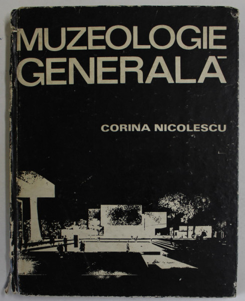 MUZEOLOGIE GENERALA de CORINA NICOLESCU , 1975 , DEDICATIE CATRE ADINA NANU *