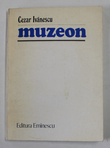 MUZEON de CEZAR IVANESCU , DEDICATIE * , 1979
