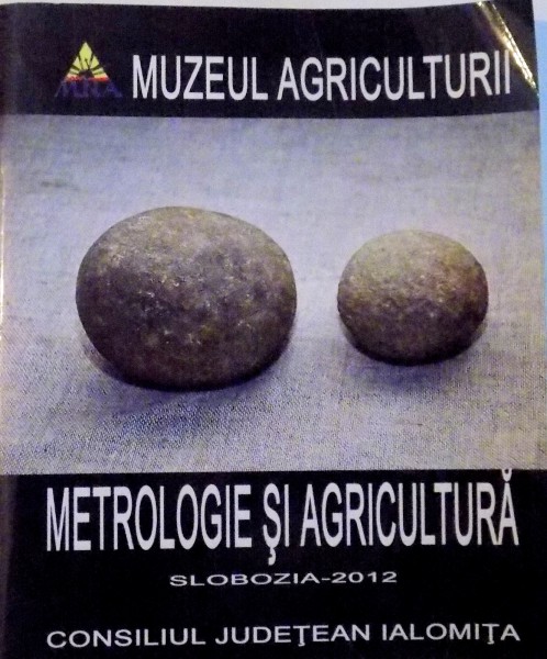 MUZEUL AGRICULTURII, METROLOGIE SI AGRICULTURA, 2012